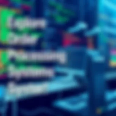 Magnificent Exploring Order Processing Systems: A Comprehensive Overview